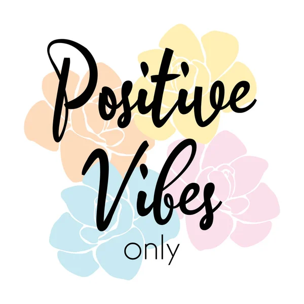 Positive Vibes Only Lettering Flowers Vector Illustration — Stock Vector