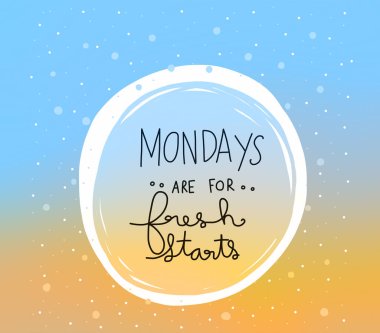 Mondays are for fresh starts word lettering blue and yellow gradient background illustration clipart