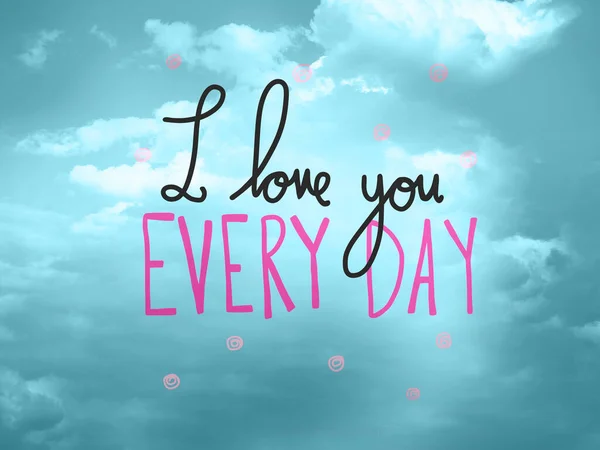 Love You Every Day Word Blue Sky Cloud — Stock Photo, Image