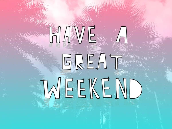 Have a great weekend word on pink and blue gradient pastel palm tree background