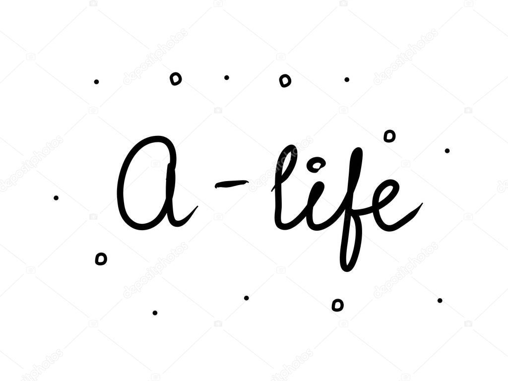A-life phrase handwritten. Lettering calligraphy text. Isolated word black 