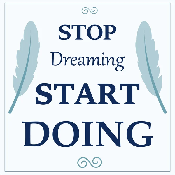 'Stop dreaming Start doing' — стоковий вектор
