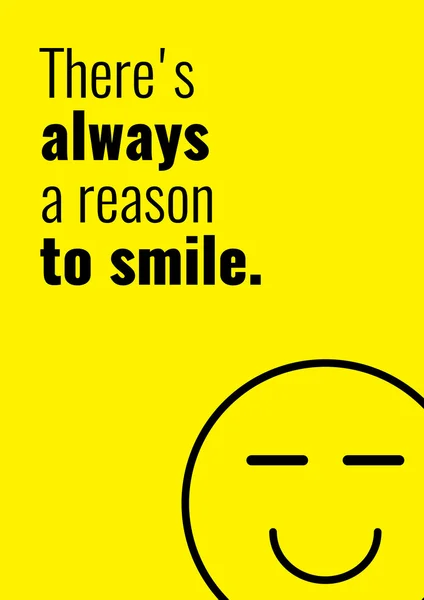 There is always a reason to smile. Funny Creative Motivation Quo — Stock vektor