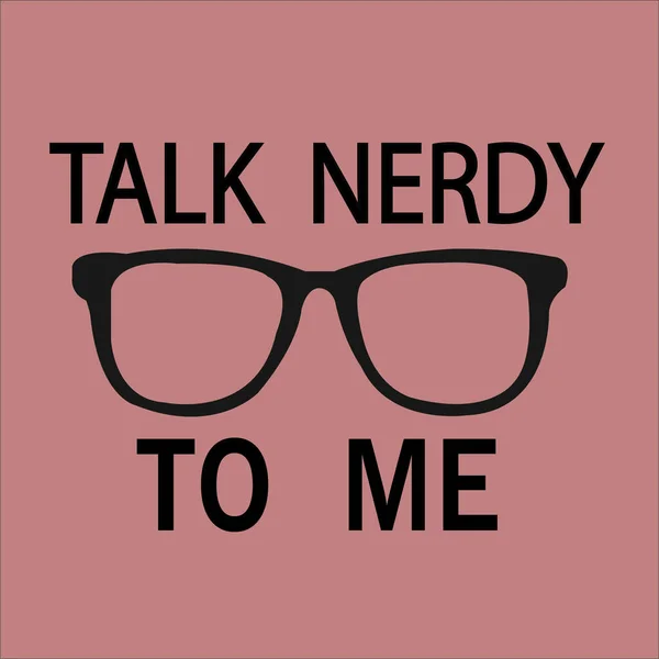 Talk Nerdy Vector Those People Who Biggest Nerd — Stock Vector