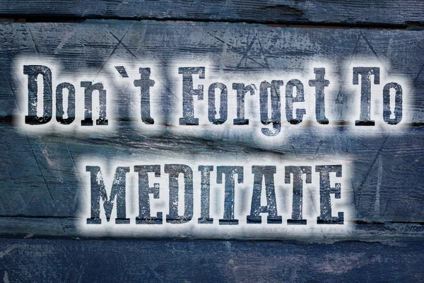 Don 't forget to Meditate Concept — стоковое фото