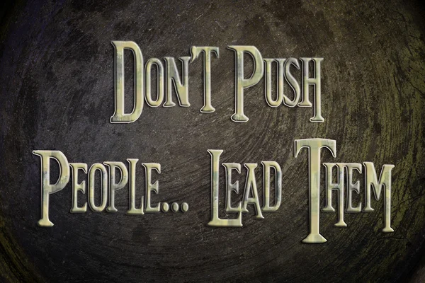 Don 't Push People Lead Them Concept — стоковое фото