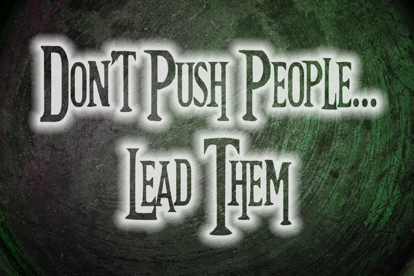 Don 't Push People Lead Them Concept — стоковое фото