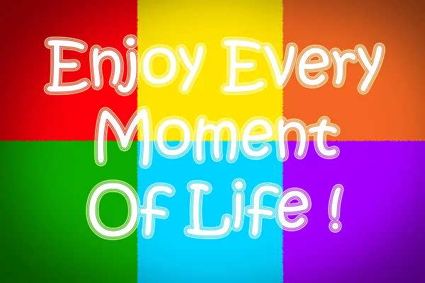 Enjoy Every Moment Of Life Concept — Stock Photo, Image