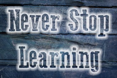 Never Stop Learning Concept