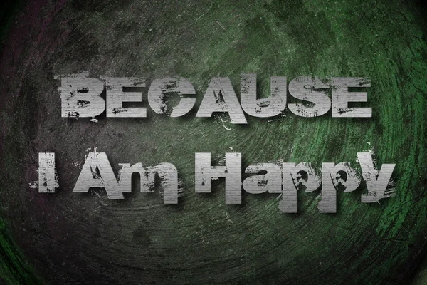 Because I Am Happy Concept — Stock Photo, Image