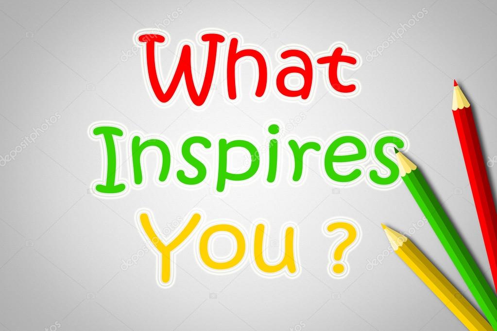 What Inspires You Concept