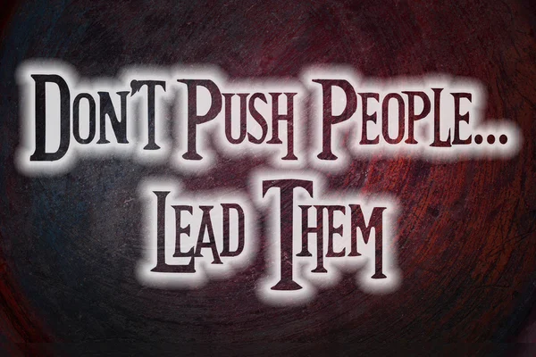 Don 't Push People Lead Them Concept — стоковое фото