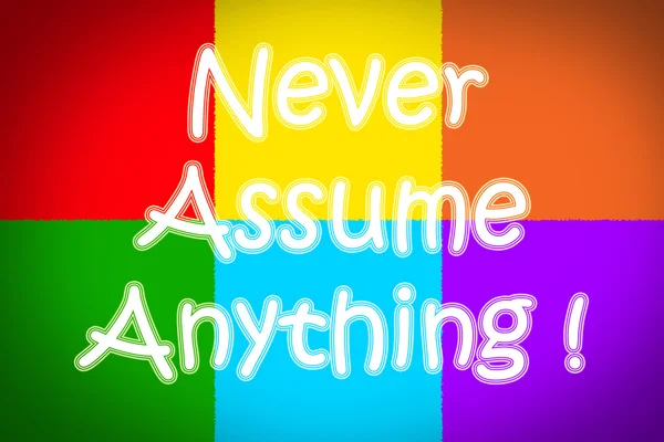 Never Assume Anything Concept — Stock Photo, Image