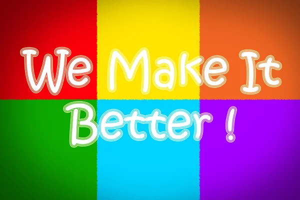 We Make It Better Concept — Stock Photo, Image