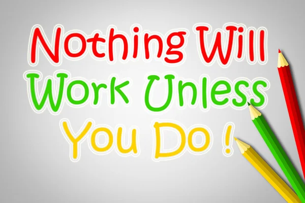 Nothing Will Work Unless You Do Concept — Stock Photo, Image