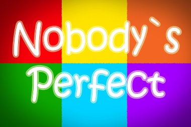 Kimse Mükemmel Kavram Değil