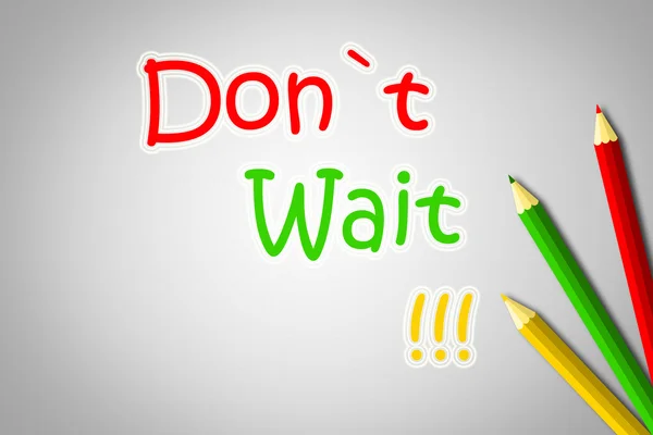 Don't Wait Concept — Stock Photo, Image