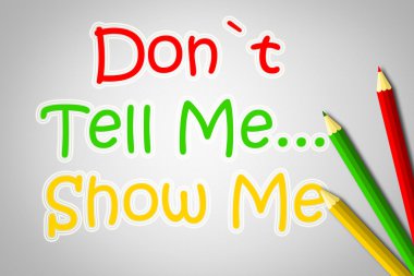 Sakın bana söyleme göster bana kavramı