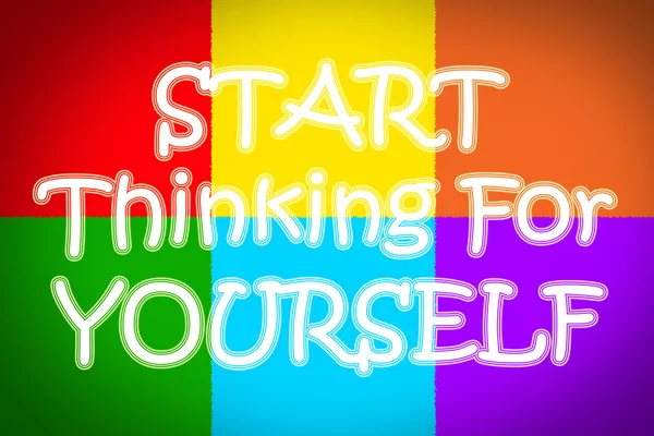 Start Thinking For Yourself Concept — Stock Photo, Image