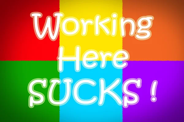 Working Here Sucks Concept — Stock Photo, Image