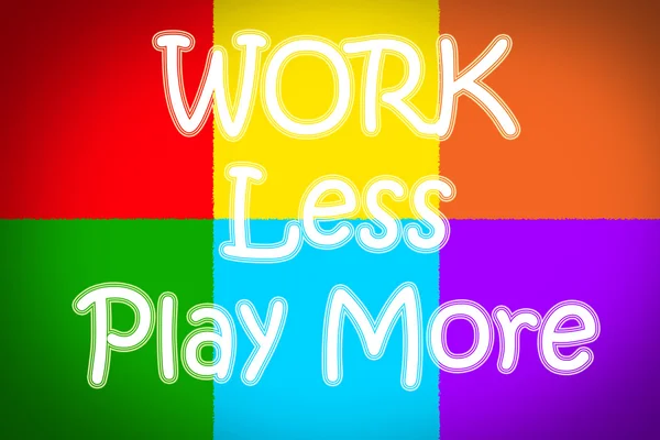 Work Less Play More Concept — Stock Photo, Image