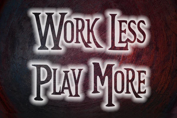 Work Less Play More Concept — Stock Photo, Image