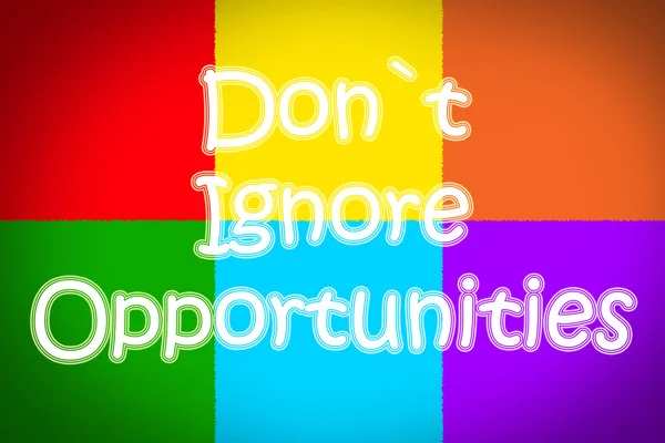 Do not Ignore Opportunities — Stock Photo, Image