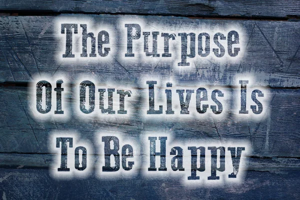 The Purpose Of Our Lives Is To Be Happy Concept — Stock Photo, Image