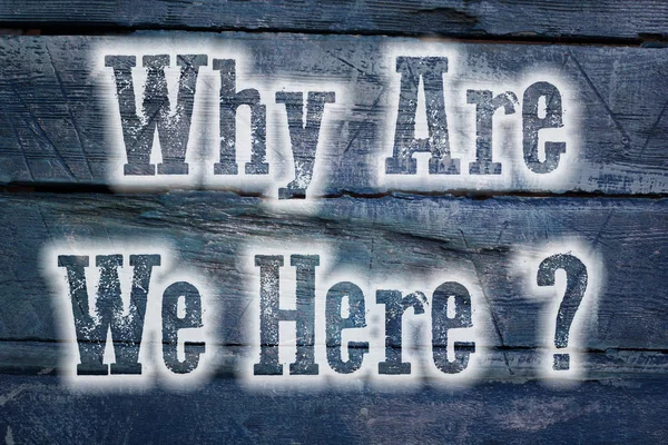 Why Are We Here Concept — Stock Photo, Image