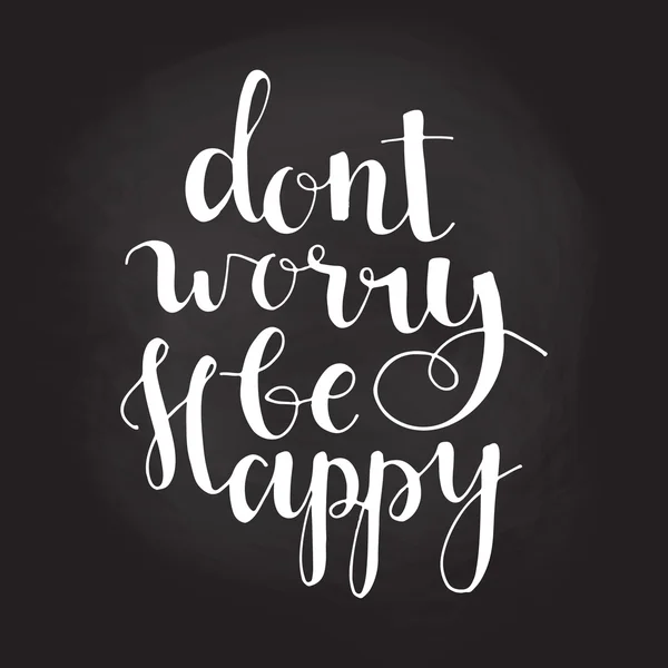 Dont worry be happy - hand lettering quote — Stock Vector