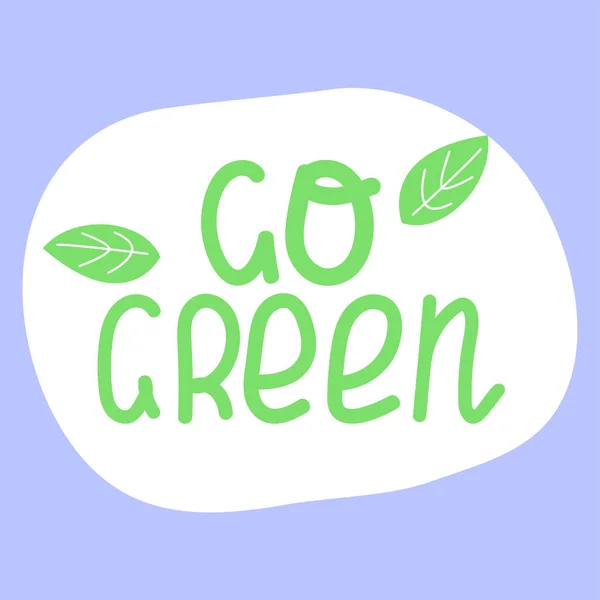 Vai Verde Etiqueta Ecológica Etiqueta Letras Ecológicas Desenhadas Mão Cartaz — Vetor de Stock
