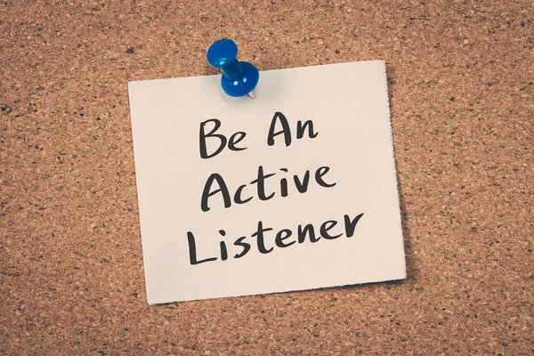Be an active listener