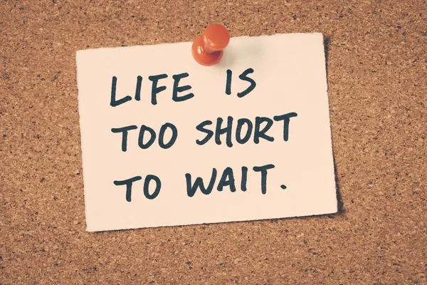 Life is too short to wait — Stock Photo, Image