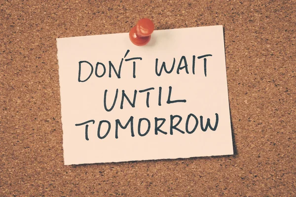 Don 't wait until tomorrow — стоковое фото