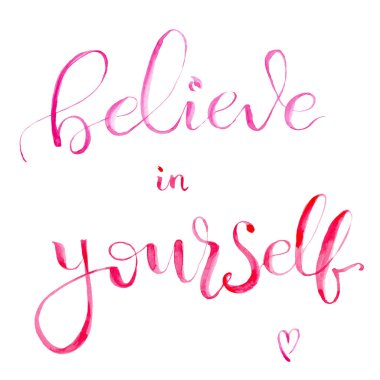 Suluboya harfleri kendinize ve pembe kalbe inanın; el çizimi illüstrasyonu; kart veya baskı için kullanılabilir; beyaz izole edilmiş arka plan