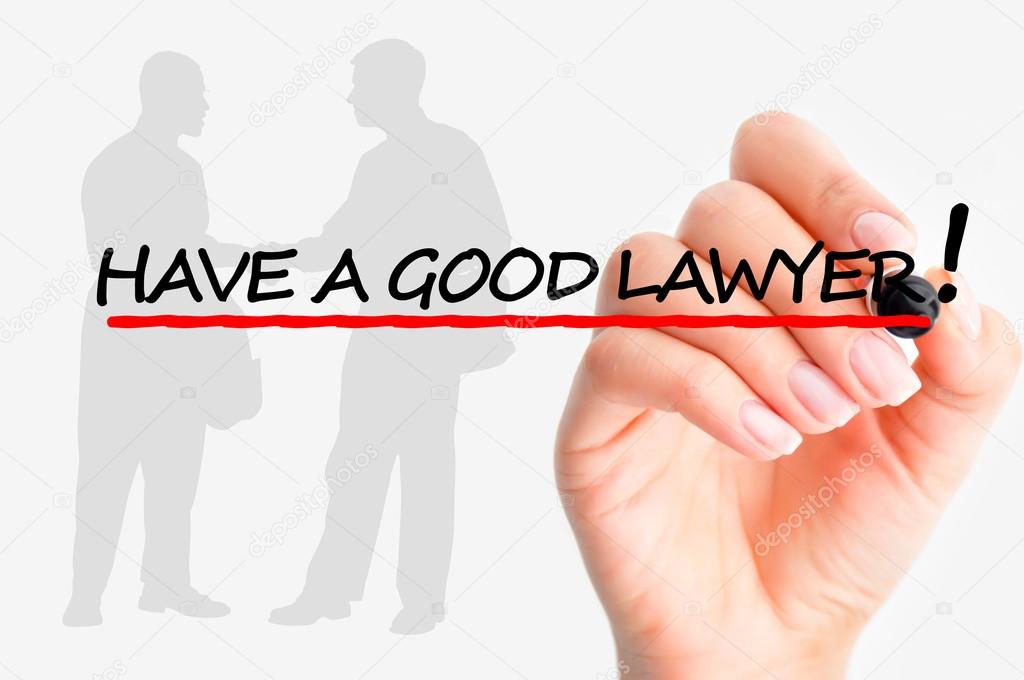 Have a good lawyer