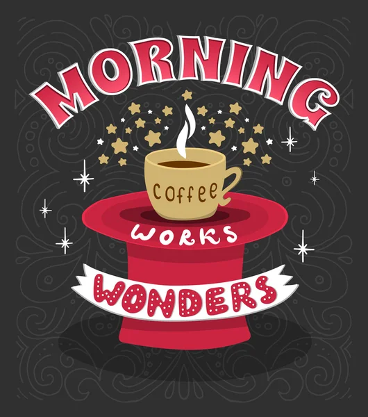 El café de la mañana hace maravillas. La frase motivacional del café por la mañana. Cartel de letras a mano . — Vector de stock
