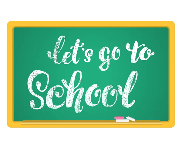 Let's go school. Hand lettering inscription in chalk on a blackboard. — Stock Vector