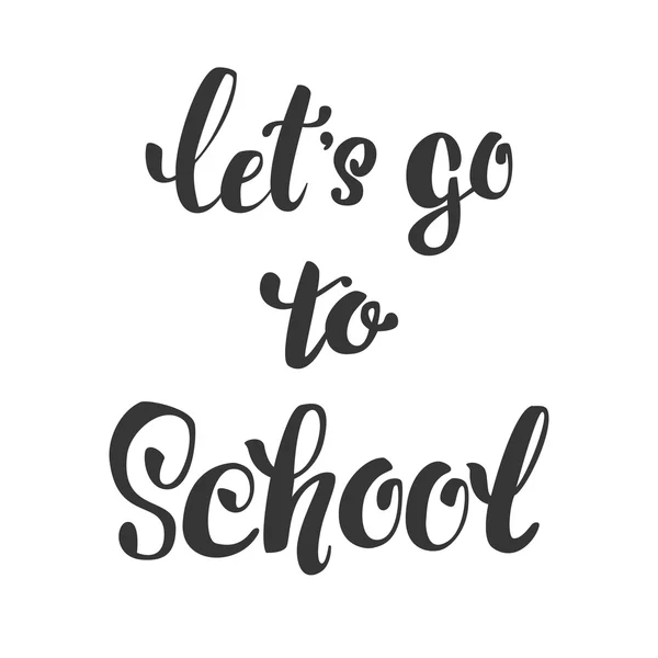 Let's go school. Hand lettering isolated inscription — Stock Vector