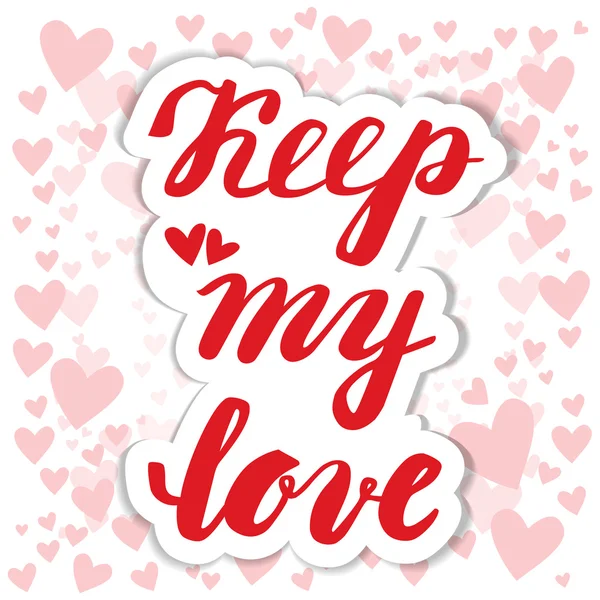 Keep my love. Hand calligraphy. Card Valentines Day. — 图库矢量图片