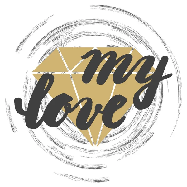 My love. Hand brush lettering. The inscription on the diamond. Typographic poster Valentine's Day. — Stock Vector