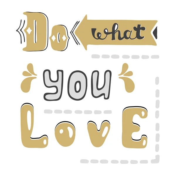 Doe wat je liefde. Hand getrokken belettering offerte. Hand getekend vector wenskaart met tekst. — Stockvector