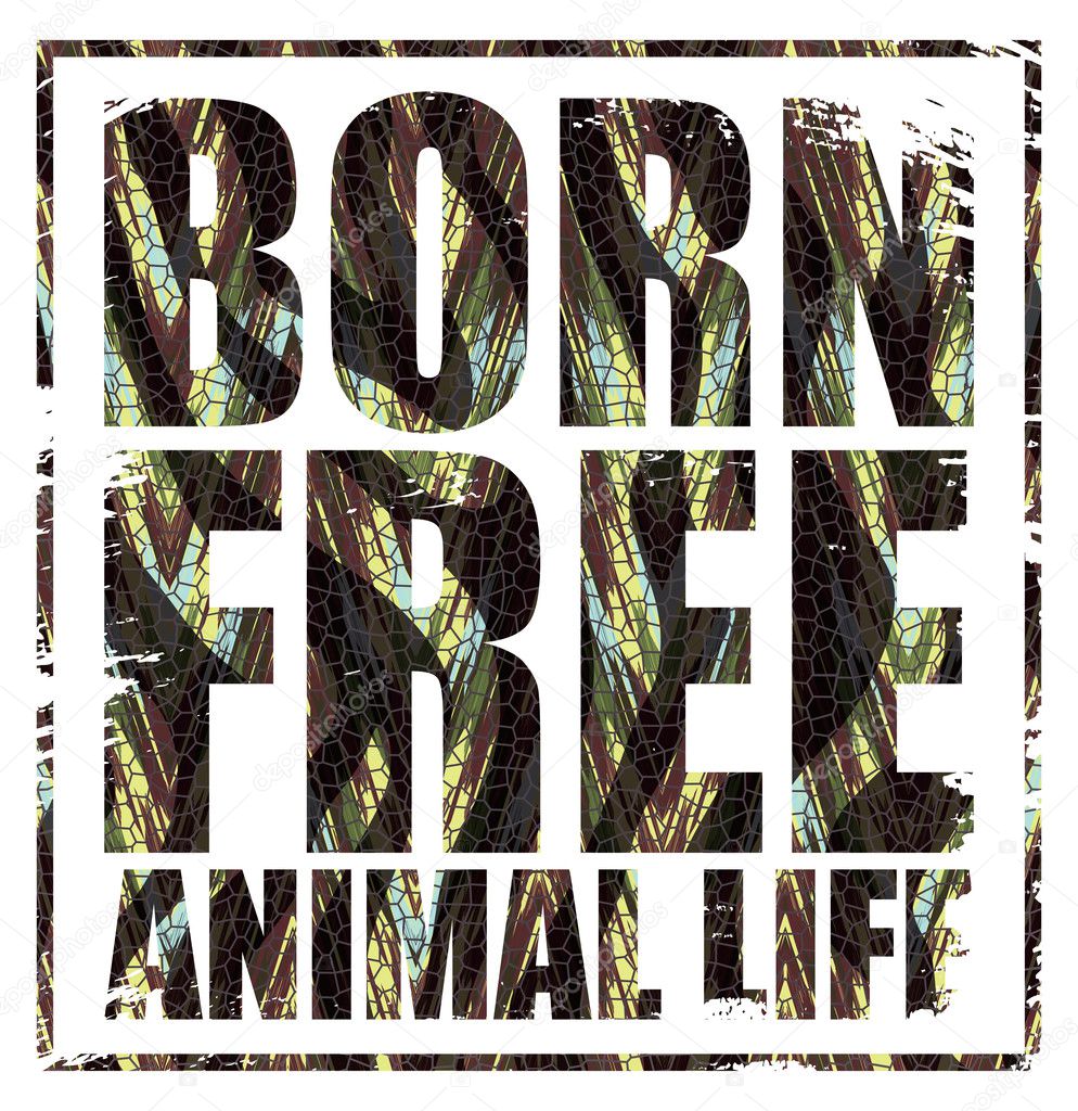 Born Free slogan for t-shirts  and other uses.