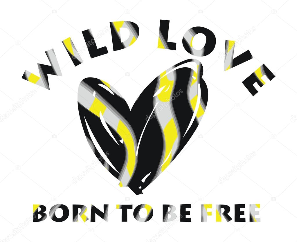 Wild Love. slogan for t-shirt, poster, card and other uses