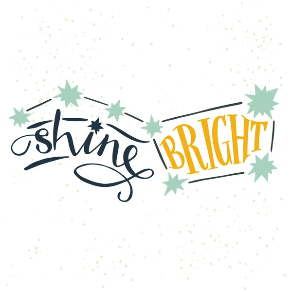 ' Shine Bright ' hand belettering citaat. — Stockvector