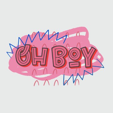 Lettering idiomatic phrase Oh Boy for surprise or excitement expression. Hand drawn exclamation for sticker, poster, print, label. Typographic message by capital letters on scribbly abstract banner
