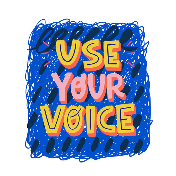 Use Your Voice colorful lettering inscription on abstract banner. Motivational message drawn with capital letters. Call to action typographic phrase for banner, poster, apparel, t shirt, flyer, vote