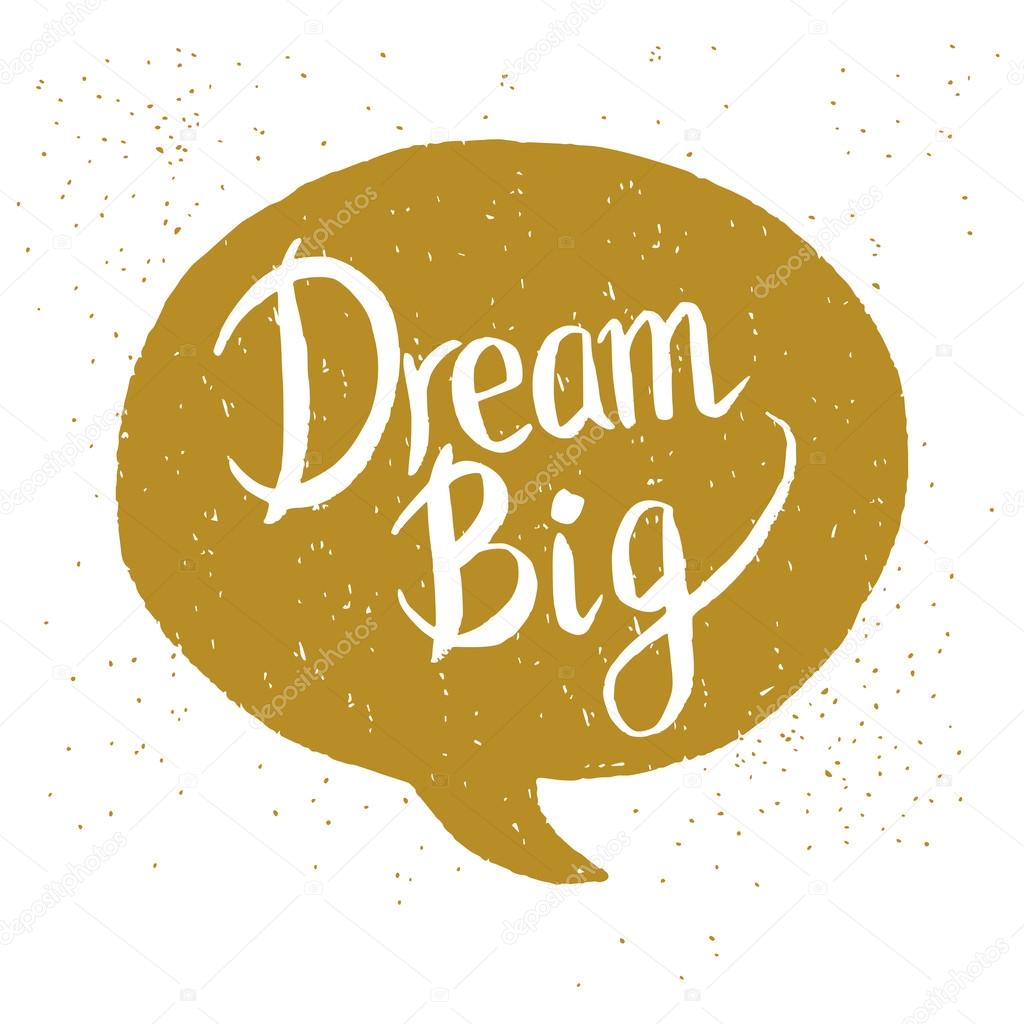 'Dream Big' hand lettering quote.