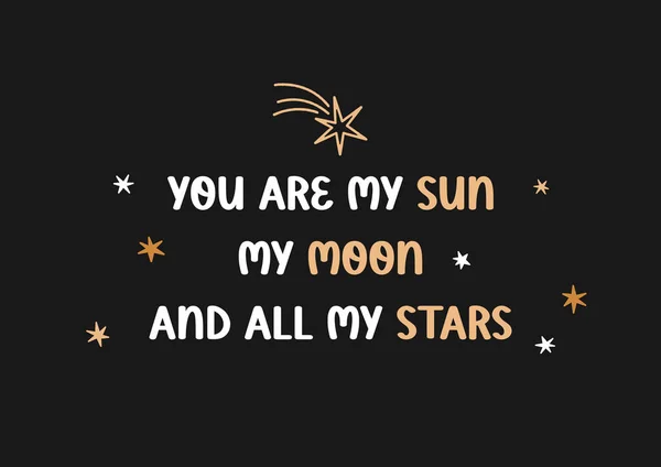 あなたは私の太陽であり 私の月であり すべての私の星のベクトルハンドは ラフエッジを持つ星でポスターを描きました 陽気なフレーズ 天体の要素を持つかわいいバナー ロマンチックで素敵なスローガンは黒で隔離された — ストックベクタ