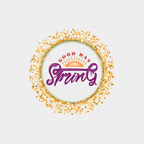 Spring good day lettering calligraphy — Stock Vector